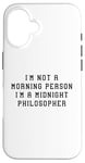 Coque pour iPhone 16 Déclaration amusante « I'am Not Morning Person Midnight Philosopher »