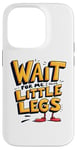 iPhone 14 Pro Wait For Me I Have Little Legs Shirt Funny Short Person Case