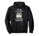 I'm An E-Scooter & Camping Kinda Girl Pullover Hoodie