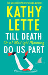 Till Death, or a Little Light Maiming, Do Us Part  a hilarious and raunchy romp from the wickedly witty bestselling author