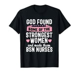 God Found Women BSN Nurse Graduation Medical Nursing T-Shirt