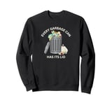 Every Garbage Can Has Its Lid Sweatshirt