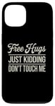 Coque pour iPhone 13 Free Hugs Just Kidding Don't Touch Me Hilarant Sarcastique