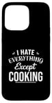 Coque pour iPhone 15 Pro Max Funny Kitchen Chef I Hate Everything Except Cooking Foodie