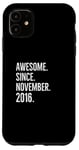 iPhone 11 Awesome Since November 2016 Age Birthday Idea Case