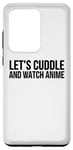 Coque pour Galaxy S20 Ultra Let's Cuddle And Watch Anime – Amusant Anime Lover
