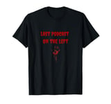 Last Podcast on the Left Bloody Hand T-Shirt T-Shirt