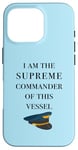 iPhone 16 Pro I am the Supreme Commander of this Vessel, Captain Joke Case