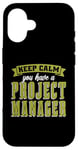 iPhone 16 Keep Calm You Have Management Consultant Project Management Case