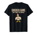 Chicken Game Don't Look At The Chicken Funny Chicken T-Shirt