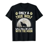 Only A True Wolf Will Fall In Love With The Moon T-Shirt