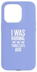 Coque pour iPhone 15 Pro J'étais normal il y a trois chats, un amoureux des chats drôle