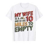 funny car love My Wife Is A 10 And So Are Her Miles To Empty T-Shirt