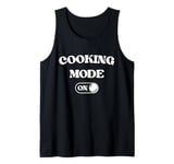 Cooking Mode On Funny Chef Gift Mom Grandma Home Cooking Tank Top