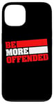 iPhone 13 Ironic Be More Offended Unwoke Meme Case