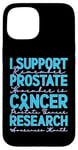 Coque pour iPhone 15 Je Soutien La Recherche Sur Le Cancer De La Prostate