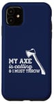 Coque pour iPhone 11 Ma hache appelle et je dois jeter Axes Meme