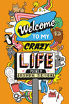 Welcome to My Crazy Life  Poems by the winner of the Laugh Out Loud Award