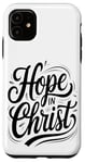 iPhone 11 Hope in Christ Christian Faith Inspirational Design Case