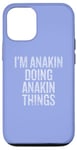 iPhone 12/12 Pro I'm Anakin Doing Anakin Things Funny Vintage Case