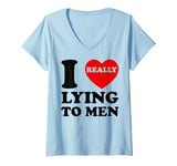 Womens I Heart Love Lying To Men Funny Sarcastic Valentines Day BF V-Neck T-Shirt