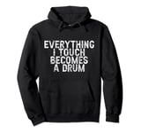 Everything I Touch Becomes A Drum - Pullover Hoodie