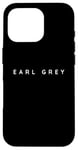 iPhone 16 Pro Earl Grey Tea Lovers Contemporary Font Herbal Tea Shop Idea Case