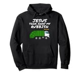 Jesus Took Away My Rubbish, Bin Lorry, Church Pastor Funny Pullover Hoodie