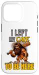 iPhone 16 Pro I Left My Cave To Be Here Man Cave Caveman Funny Husband Case