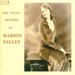 Marion Talley, Beniamino Gigli, Clement Barone, Francis J. Lapitino, Frank La Forge, Giuseppe De Luca, Jeanne Gordon, Louise Homer, Alexander Glazunov, Ernesto Lecuona, Traditional  Vocal Artistry Of Marion Talley  CD