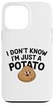 Coque pour iPhone 13 Pro Max I Don't Know I'm Just A Potato Funny Kawaii Patate Saying