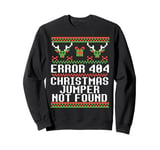 ERROR 404 CHRISTMAS JUMPER NOT FOUND Funny Ugly Sweater Meme Sweatshirt