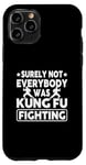 iPhone 11 Pro Surely Not Everybody Was Kung Fu Fighting Case