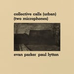 Evan Parker, Paul Lytton  Collective Calls (Urban) (Two Microphones)  LP/Vinyl