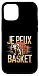 Coque pour iPhone 12/12 Pro Je Peux Pas J’ai Basket Homme Humour Basketball Idée Cadeau