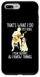 Coque pour iPhone 7 Plus/8 Plus That What I Do I Pet Dogs I Play Guitars & I Know Things