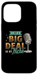 iPhone 14 Pro Max I'm A Big Deal In My Niche Podcast Microphone Podcasting Case