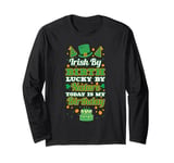 Irish by birth, lucky by nature. Birthday, Saint Patrick's Long Sleeve T-Shirt