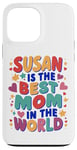 iPhone 13 Pro Max SUSAN IS THE BEST MOM IN THE WORLD Case