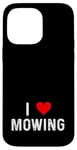 Coque pour iPhone 14 Pro Max I Love Mowing – Heart – Tondeuse à gazon pour gazon