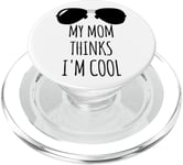 My Mom Thinks I'm Cool Sign Saying My Mom Thinks Im Cool PopSockets PopGrip pour MagSafe