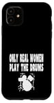 Coque pour iPhone 11 Only Real Women Play Drums – Groupe de batterie amusant Rock Jazz