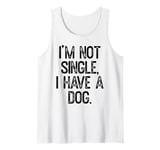 Funny 'I'm Not Single, I Have a Dog' Tee Pet Owner Humor Dog Tank Top