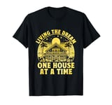 Living The Dream One House At A Time T-Shirt