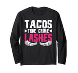 Lash Artist Father Tacos True Crime Lashes Long Sleeve T-Shirt