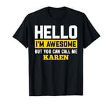 Hello I'm Awesome But Call Me KAREN T-Shirt KAREN T-Shirt