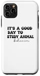 iPhone 11 Pro Max It's a good day to study animal behavior Case