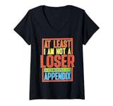 Womens At Least I Am Not A Loser With An Appendix V-Neck T-Shirt