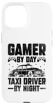 iPhone 15 Gamer By Day Taxi Driver By Night Cab Taxis Drivers Case