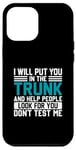 iPhone 12 Pro Max I Will Put You In The Trunk And Help People Look For You Don Case